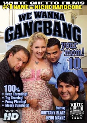 We Wanna Gangbang Your Mom 10