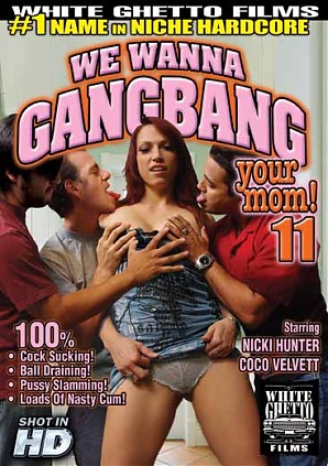 We Wanna Gangbang Your Mom 11