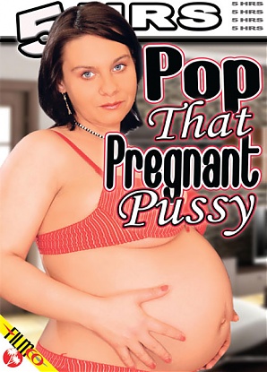 Pop That Pregnant Pussy - 5 Hours
