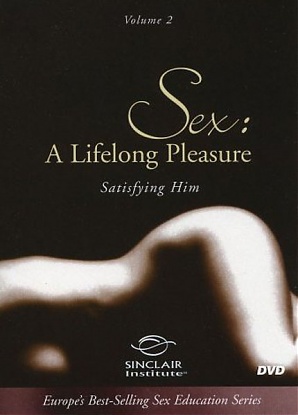 Sex: A Lifelong Pleasure 2: Satisfying Him