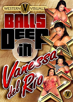 Balls Deep in Vanessa Del Rio